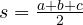  s = \frac{a + b + c}{2} 