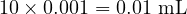  10 \times 0.001 = 0.01 \text{ mL} 
