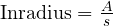  \text{Inradius} = \frac{A}{s} 