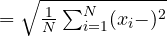  σ = \sqrt{\frac{1}{N} \sum_{i=1}^N (x_i - μ)^2} 