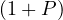  (1 + P) 